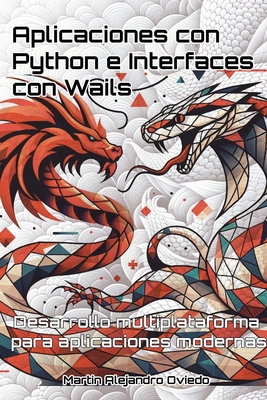 Aplicaciones con Python e Interfaces con Wails:... [Spanish] B0DP4MJHWF Book Cover
