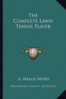 The Complete Lawn Tennis Player 1162954205 Book Cover