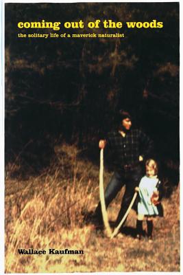 Coming Out of the Woods: The Solitary Life of a... 0738204889 Book Cover