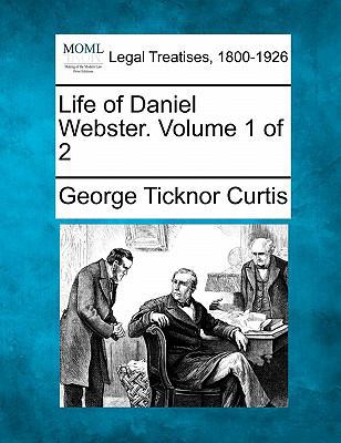 Life of Daniel Webster. Volume 1 of 2 1240009291 Book Cover