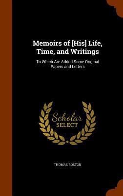 Memoirs of [His] Life, Time, and Writings: To W... 1345825110 Book Cover