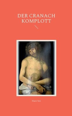 Der Cranach Komplott [German] 3754323628 Book Cover