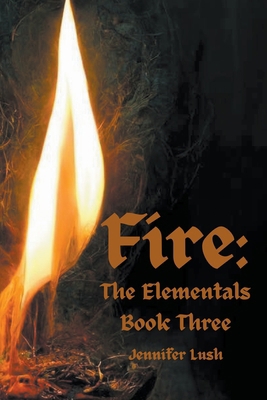 Fire: The Elementals Book Three B0CS2CG353 Book Cover