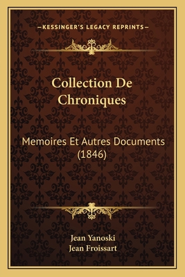 Collection De Chroniques: Memoires Et Autres Do... [French] 1168475643 Book Cover
