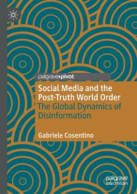 Social Media and the Post-Truth World Order: Th... 3030430073 Book Cover