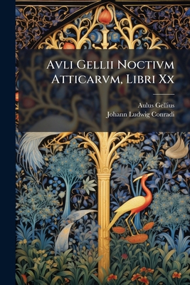 Avli Gellii Noctivm Atticarvm, Libri Xx: Sicvt ... [French] 1174709723 Book Cover