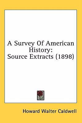 A Survey Of American History: Source Extracts (... 1436637899 Book Cover