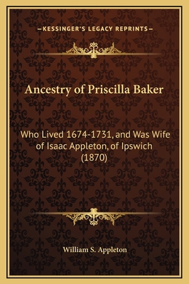 Ancestry of Priscilla Baker: Who Lived 1674-173... 116926994X Book Cover