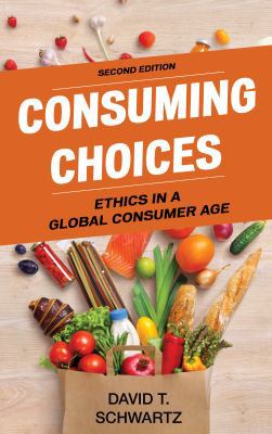 Consuming Choices: Ethics in a Global Consumer Age 1442275464 Book Cover