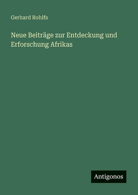 Neue Beiträge zur Entdeckung und Erforschung Af... [German] 3563403988 Book Cover