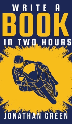 Write a Book in Two Hours: How to Write a Book,... 1947667211 Book Cover