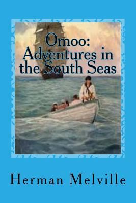 Omoo: Adventures in the South Seas 1544885180 Book Cover