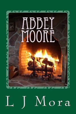 Abbey Moore- by L.J.Mora 1517232082 Book Cover