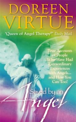Saved by an Angel: True Accounts of People Who ... 1848504896 Book Cover