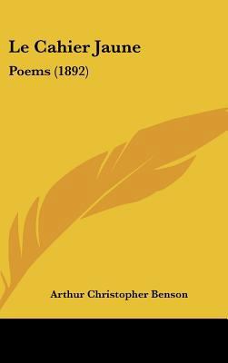 Le Cahier Jaune: Poems (1892) 116239112X Book Cover