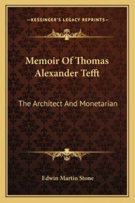 Memoir Of Thomas Alexander Tefft: The Architect... 1163254371 Book Cover