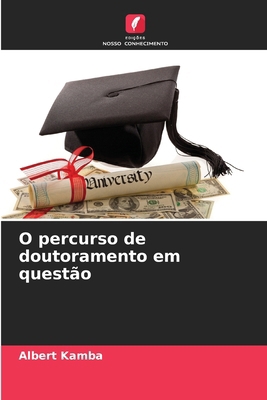 O percurso de doutoramento em questão [Portuguese] 6630030907 Book Cover
