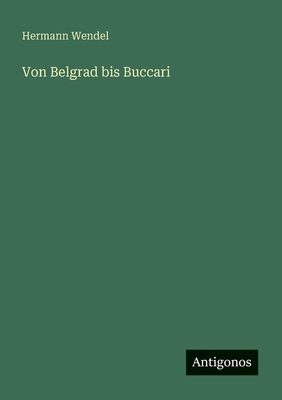 Von Belgrad bis Buccari [German] 3563197113 Book Cover