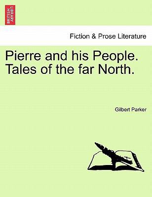 Pierre and His People. Tales of the Far North. 1241094942 Book Cover