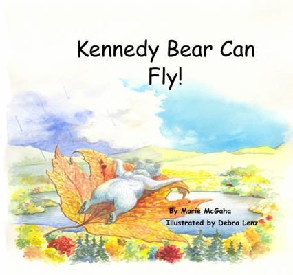Kennedy Bear Can Fly! B0G1K968L2 Book Cover