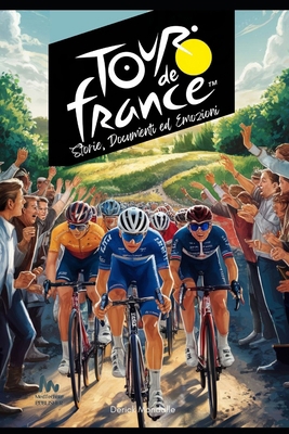 Tour de France: Storie, Documenti ed Emozioni [Italian]            Book Cover