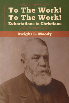 To The Work! To The Work! Exhortations to Chris... 1647990238 Book Cover
