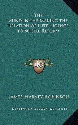 The Mind in the Making the Relation of Intellig... 1163201774 Book Cover