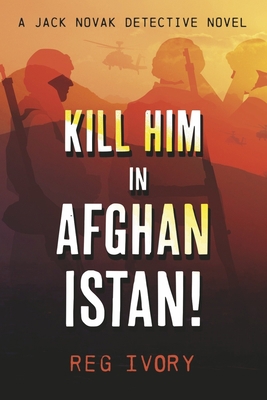 Kill Him in Afghanistan! B0C95VFVLR Book Cover