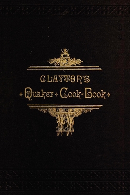 Clayton's Quaker Cook-Book 1429011300 Book Cover