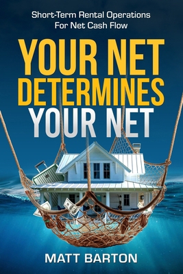 Your Net Determines Your Net: Short-Term Rental... B0DCZXF3FY Book Cover