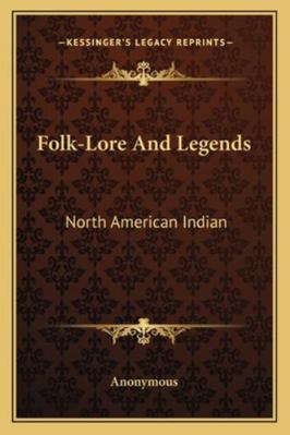 Folk-Lore And Legends: North American Indian 1162944153 Book Cover
