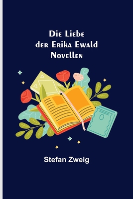 Die Liebe der Erika Ewald: Novellen [German] 9356574421 Book Cover