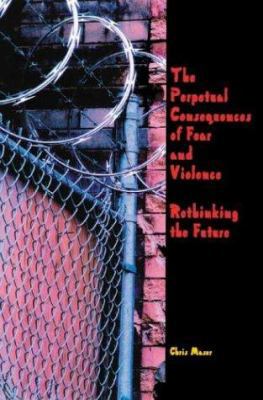The Perpetual Consequences of Fear and Violence... 0944624421 Book Cover