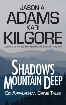 Shadows Mountain Deep: Six Appalachian Crime Tales 1948890925 Book Cover
