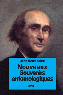 Nouveaux souvenirs entomologiques: Livre II [French] 1537654950 Book Cover