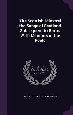 The Scottish Minstrel the Songs of Scotland Sub... 1340868997 Book Cover