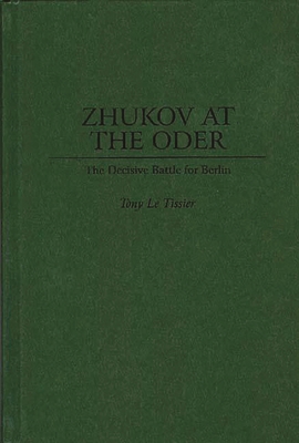 Zhukov at the Oder: The Decisive Battle for Berlin 0275952304 Book Cover