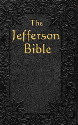 The Jefferson Bible: The Life and Morals of 1515437396 Book Cover