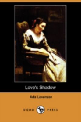 Love's Shadow (Dodo Press) 1406539376 Book Cover