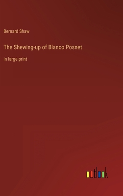 The Shewing-up of Blanco Posnet: in large print 336834501X Book Cover