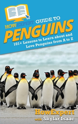 HowExpert Guide to Penguins: 101+ Lessons to Le... 1648914764 Book Cover