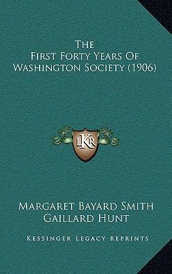 The First Forty Years Of Washington Society (1906) 1167137450 Book Cover