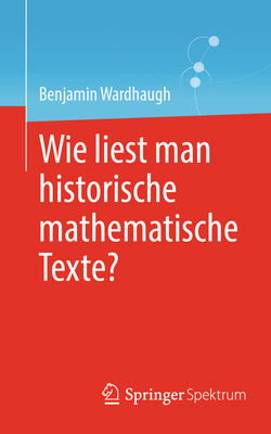 Wie Liest Man Historische Mathematische Texte? [German] 3662703092 Book Cover