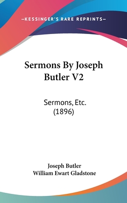 Sermons By Joseph Butler V2: Sermons, Etc. (1896) 1160022186 Book Cover