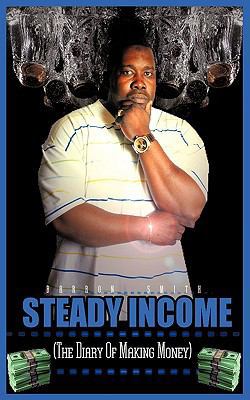 Steady Income: The diary of making money 1438982313 Book Cover