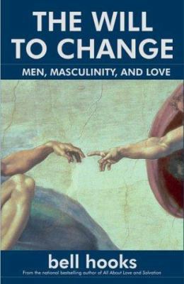 The Will to Change: Men, Masculinity, and Love 0743456076 Book Cover