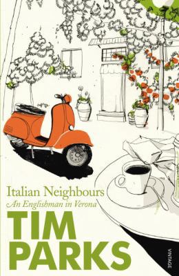 Italian Neighbours: An Englishman in Verona 0099286955 Book Cover