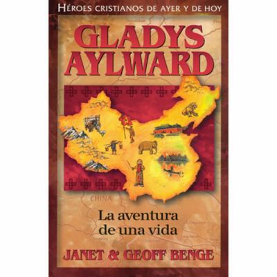 Gladys Aylward: La Aventura de Unavida [Spanish] 1576583074 Book Cover