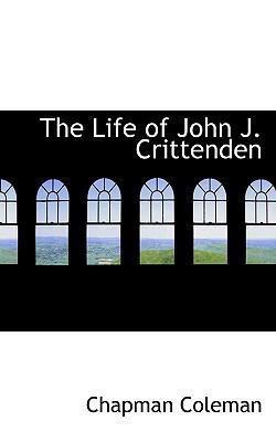 The Life of John J. Crittenden 1117448711 Book Cover