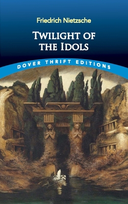 Twilight of the Idols 0486831671 Book Cover